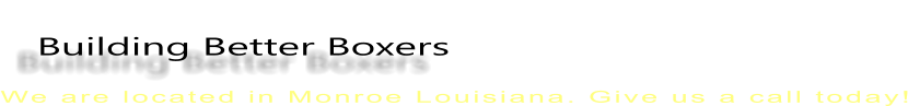 Building Better Boxers LABOXERS.com We are located in Monroe Louisiana. Give us a call today!